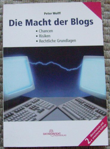 Beispielbild fr Die Macht der Blogs: Chancen, Risiken, Rechtliche Grundlagen zum Verkauf von medimops