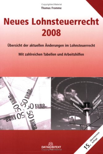 9783895775055: Neues Lohnsteuerrecht 2008: bersicht der aktuellen nderungen im Lohnsteuerrecht. Mit zahlreichen Tabellen und Arbeitshilfen. Leitfaden fr die Personal- und Abrechnungspraxis