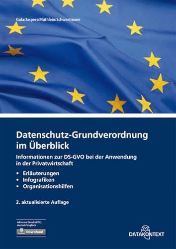 Stock image for Datenschutz-Grundverordnung im berblick: Informationen zur DS-GVO bei der Anwendung in der Privatwirtschaft Erluterungen, Infografiken und Organisationshilfen for sale by medimops