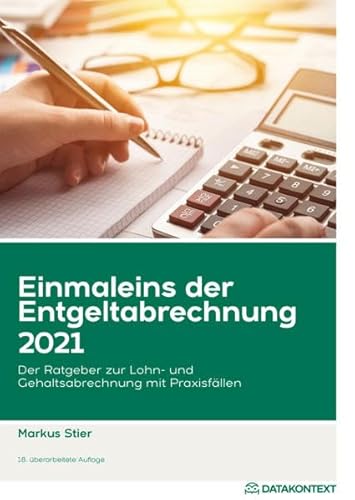 Stock image for Einmaleins der Entgeltabrechnung 2021: Der Ratgeber zur Lohn- und Gehaltsabrechnung mit Praxisfllen for sale by medimops