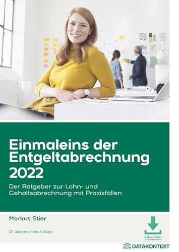 Stock image for Einmaleins der Entgeltabrechnung 2022: Der Ratgeber zur Lohn- und Gehaltsabrechnung mit Praxisfllen for sale by medimops