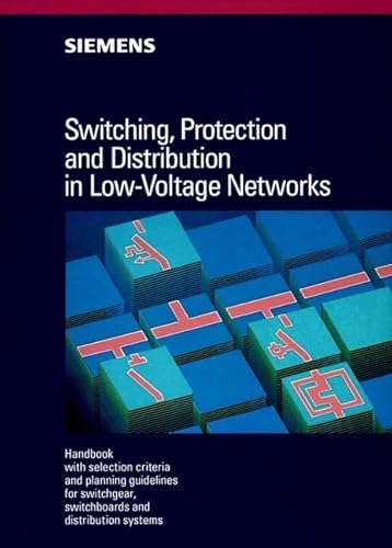 Stock image for Switching, Protection and Distribution in Low-Voltage Networks: Handbook with selection criteria and planning guidelines for switchgear, switchboards, and distribution systems for sale by HPB Inc.