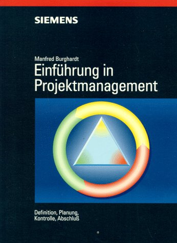 Einführung in Projektmanagement: Projektdefinition, planung, kontrolle und -abschluss - Burghardt, Manfred