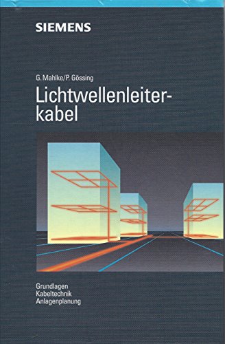 Imagen de archivo de Lichtwellenleiterkabel. Grundlagen, Kabeltechnik, Anlagenplanung a la venta por medimops