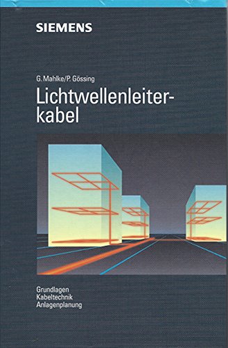 9783895780325: Lichtwellenleiterkabel: Grundlagen - Kabeltechnik - Anlagenplanung (German Edition)