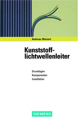 Stock image for Kunststofflichtwellenleiter: Grundlagen, Komponenten, Installation Weinert, Andreas for sale by BUCHSERVICE / ANTIQUARIAT Lars Lutzer