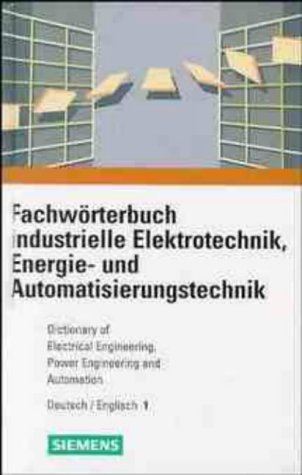 Stock image for Fachwrterbuch industrielle Elektrotechnik, Energietechnik und Automatisierungstechnik; Dictionary of Electrical Enginee, Bd.1, Deutsch-Englisch: Pt. 1 for sale by medimops