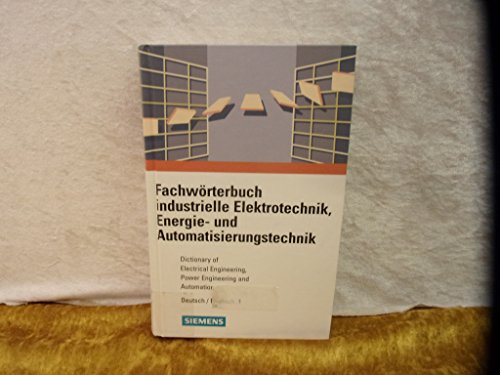 Fachwörterbuch Industrielle Elektrotechnik, Energie- und Automatisierungstechnik / Dictionary of ...