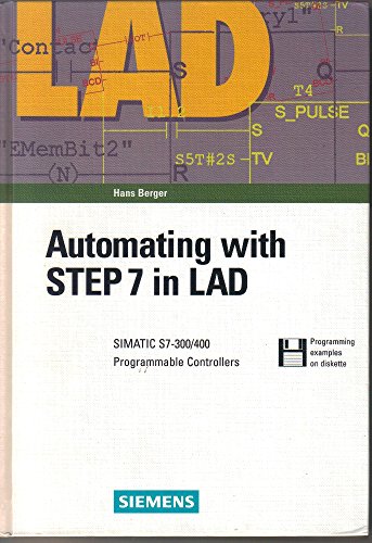 Automating with STEP 7 in LAD: SIMATIC S7-300/400 Programmable Controllers (9783895780943) by Hans Berger