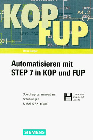 Beispielbild fr Automatisieren mit STEP 7 in KOP und FUP: Speicherprogrammierbare Steuerungen SIMATIC S7-300/400 zum Verkauf von Buchpark