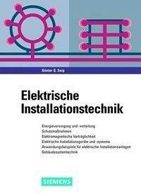 Stock image for Elektrische Installationstechnik: Energieversorgung und -verteilung, Schutzmanahmen, Elektromagnetische Vertrglichkeit, Elektrische . Installationsanlagen. Gebudesystemtechnik for sale by medimops