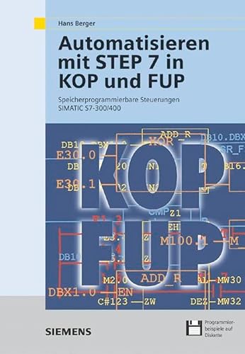 Automatisieren mit STEP 7 in KOP und FUP (Biotechnology: A Multi-Volume Comprehensive Treatise) (German Edition) (9783895782190) by Berger, Hans