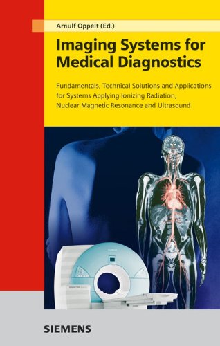 Stock image for Imaging Systems for Medical Diagnostics: Fundamentals, Technical Solutions and Applications for Systems Applying Ionizing Radiation, Nuclear Magnetic Resonance and Ultrasound for sale by Books Puddle