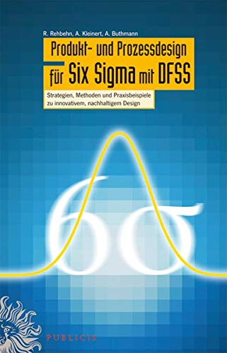 Beispielbild fr Produkt- und Prozessdesign fr Six Sigma mit DFSS: Strategien, Methoden und Praxisbeispiele zu innovativem, nachhaltigem Design zum Verkauf von medimops