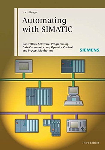 Stock image for Automating with SIMATIC: Controllers, Software, Programming, Data Communication, Operator Control and Process Monitoring for sale by medimops