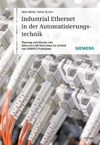 9783895782770: Industrial Ethernet in der Automatisierungstechnik: Planung und Einsatz von Ethernet-LAN-Techniken im Umfeld von SIMATIC-Produkten (German Edition)