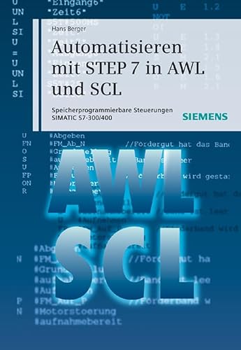 9783895782800: Automatisieren mit STEP 7 in AWL und SCL: Speicherprogrammierbare Steuerungen SIMATIC S7–300/400