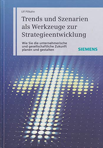 Stock image for Trends und Szenarien als Werkzeuge zur Strategieentwicklung: Der Weg in die unternehmerische Zukunft (German Edition) for sale by Book Deals