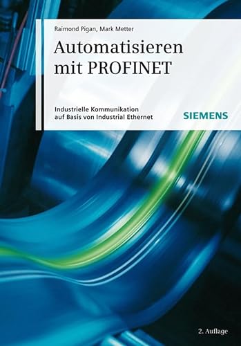 Beispielbild fr Automatisieren mit PROFINET: Industrielle Kommunikation auf Basis von Industrial Ethernet (German Edition) zum Verkauf von suspiratio - online bcherstube