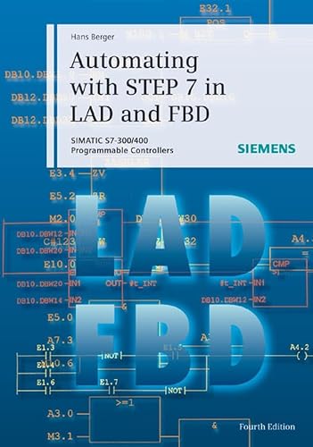 Imagen de archivo de Automating with STEP 7 in LAD and FBD: SIMATIC S7-300/400 Programmable Controllers a la venta por CSG Onlinebuch GMBH