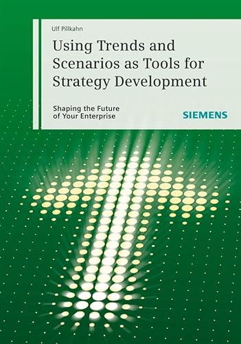 9783895783043: Using Trends and Scenarios as Tools for Strategy Development: Shaping the Future of Your Enterprise