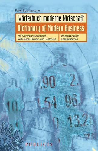 Beispielbild fr Wrterbuch moderne Wirtschaft / Dictionary of Modern Business: Mit Anwendungsbeispielen / With Model Phrases and Sentences. Deutsch-Englisch / English-German zum Verkauf von medimops