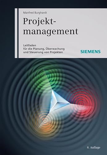 Projektmanagement: Leitfaden für die Planung, Überwachung und Steuerung von Projekten (German 