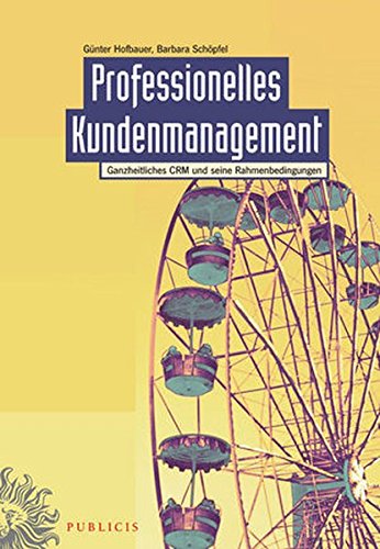 9783895783319: Professionelles Kundenmanagement: Ganzheitliches CRM und seine Rahmenbedingungen