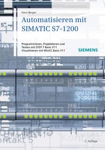 Beispielbild fr Automatisieren mit SIMATIC S7-1200: Programmieren, Projektieren und Testen mit STEP 7 Basic V11, zum Verkauf von medimops