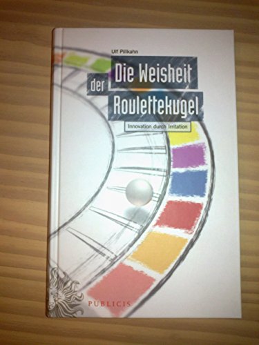 9783895783937: Die Weisheit Der Roulettekugel: Innovation Durch Irritation (German Edition)