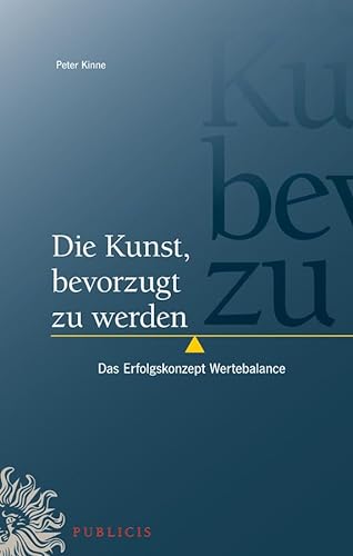 Stock image for Die Kunst, bevorzugt zu werden: Das Erfolgskonzept Wertebalance for sale by medimops