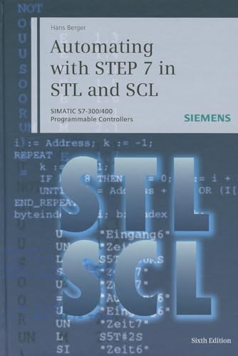 Automating with STEP 7 in STL and SCL: SIMATIC S7-300/400 Programmable Controllers (9783895784125) by Berger, Hans