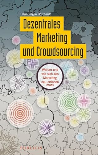 Stock image for Dezentrales Marketing und Crowdsourcing: Warum und wie sich das Marketing neu erfinden muss for sale by medimops