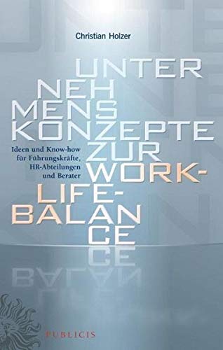 9783895784248: Unternehmenskonzepte zur Work-Life-Balance Ideen und Know-how fr Fuhrungskrafte: HR-Abteilungen und Berater