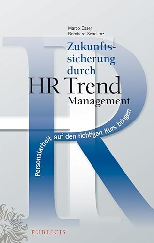 Imagen de archivo de Zukunftssicherung durch HR Trend Management: Personalarbeit auf den richtigen Kurs bringen a la venta por medimops