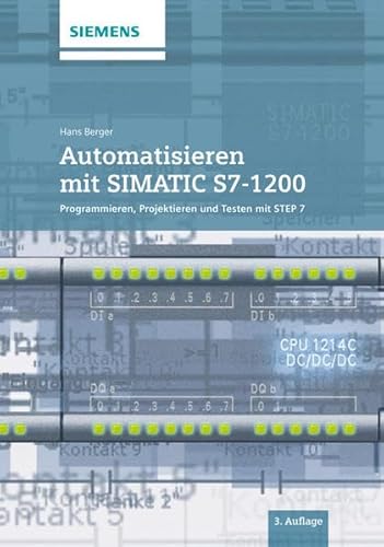 9783895784446: Automatisieren mit SIMANTIC S7-1200 Programmieren, Projektieren und Testen mit Step 7