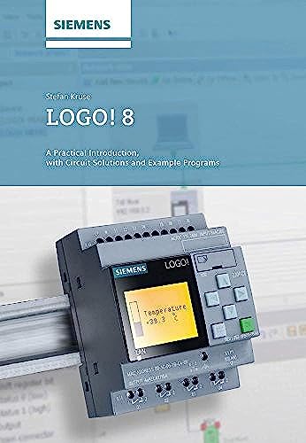 Imagen de archivo de LOGO! 8: A Practical Introduction, with Circuit Solutions and Example Programs a la venta por The Book Cellar, LLC