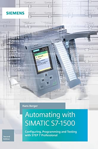 9783895784606: Automating with SIMATIC S7-1500: Configuring, Programming and Testing with STEP 7 Professional