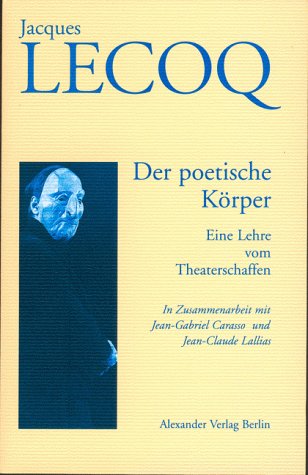 9783895810428: Der poetische Krper: Eine Lehre vom Theaterschaffen