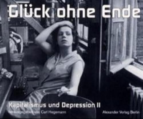 9783895810619: Glck ohne Ende. Kapitalismus und Depression II