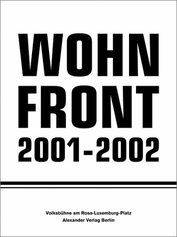 WOHNFRONT 2001-2002 (Stadt als Beute; Insourcing des Zuhause. Menschen in Scheiß-Hotels; Sex nach Mae West) 2001 - 2002 ; Volksbühne im Prater - Masuch, Bettina und René Pollesch