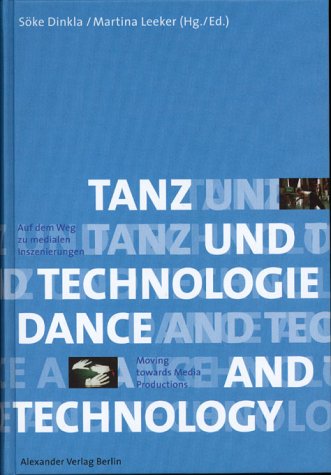 Beispielbild fr Tanz und Technologie / Dance and Technology. Deutsch-Englisch zum Verkauf von medimops