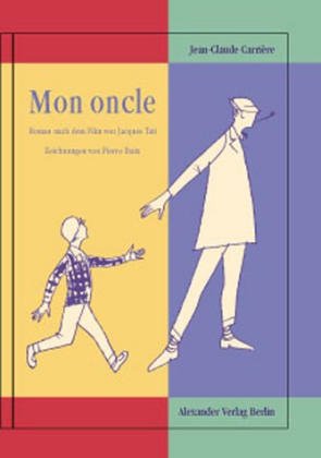 Mon Oncle. Roman nach dem Film von Jacques Tati. Mit Zeichnungen von Pierre Etaix. Aus dem Franzö...