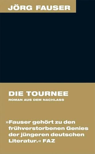 Die Tournee. Roman aus dem Nachlaß. Herausgegeben von Jan Bürger und Rainer Weiss.