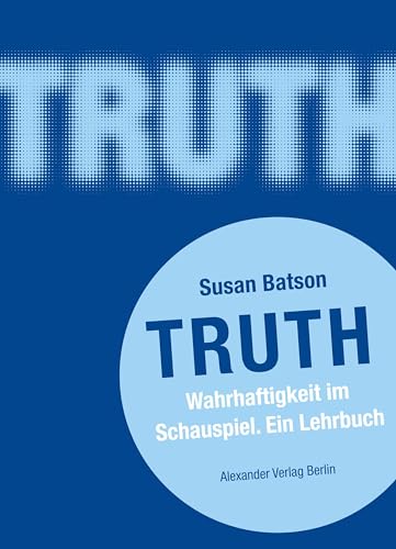 Beispielbild fr Truth: Wahrhaftigkeit Im Schauspiel. Ein Lehrbuch zum Verkauf von Revaluation Books