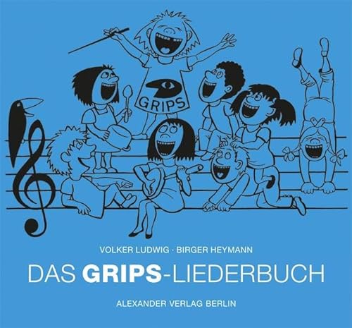 Beispielbild fr Das GRIPS-Liederbuch: Die schnsten "Hits fr Kids" aus ber 40 Jahren GRIPS-Theater zum Verkauf von medimops