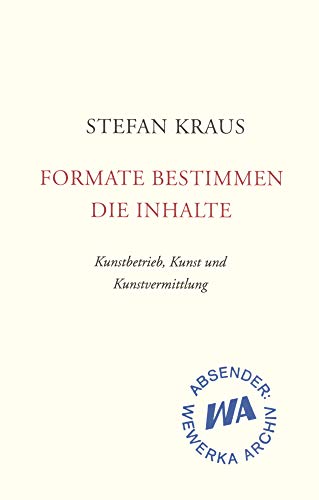 Imagen de archivo de Formate bestimmen die Inhalte: Kunstbetrieb, Kunst und Kunstvermittlung a la venta por medimops