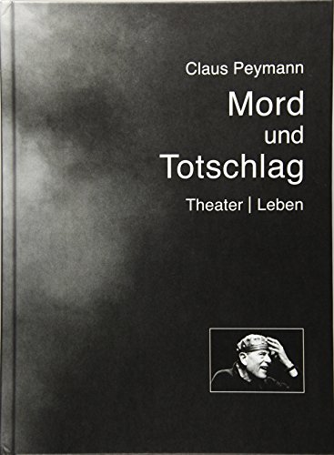 Mord und Totschlag: Theater | Leben - Claus Peymann