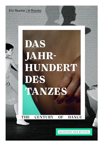 Stock image for Das Jahrhundert des Tanzes / The Century of Dance: Ein Reader / A reader for sale by medimops