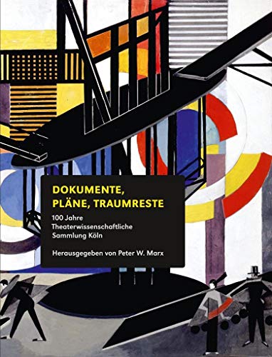 Stock image for Dokumente, Plne, Traumreste - 100 Jahre Theaterwissenschaftliche Sammlung Kln. for sale by SKULIMA Wiss. Versandbuchhandlung